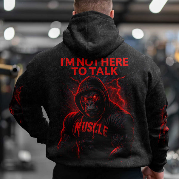 I'm Not Here To Talk Men's Gym Hoodie, Workout Shirt, Oversized Pullover Hoodie