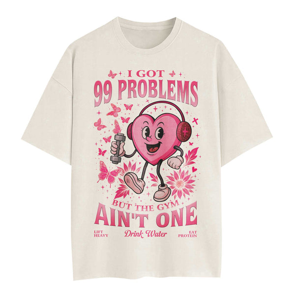 I Got 99 Problems Women's Gym T-Shirt, Workout Shirt, Oversized Pump Cover Tee