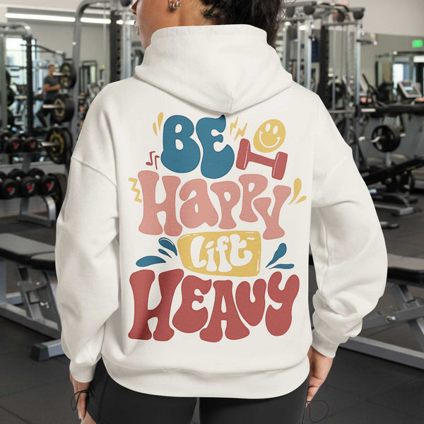 Be Happy Lift Heavy Women's Gym Hoodie, Workout Shirt, Fitness Oversized Pullover Hoodie