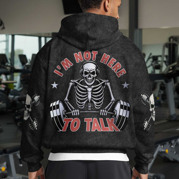 I'm Not Here To Talk Men's Gym Hoodie, Workout Shirt, Oversized Pullover Hoodie