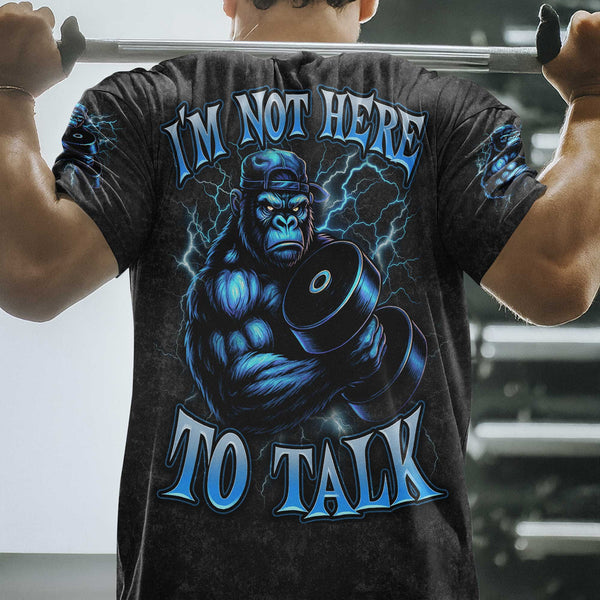 I'm Not Here To Talk Men's Gym T-Shirt, Workout Shirt, Oversized Pump Cover Tee