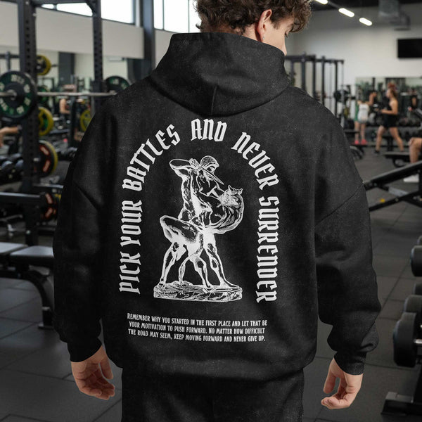 Pick Your Battles And Never Surrender Men's Gym Hoodie, Workout Shirt, Oversized Pullover Hoodie