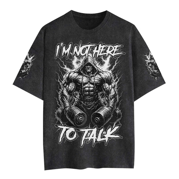 I'm Not Here To Talk Men's Gym T-Shirt, Workout Shirt, Oversized Pump Cover Tee