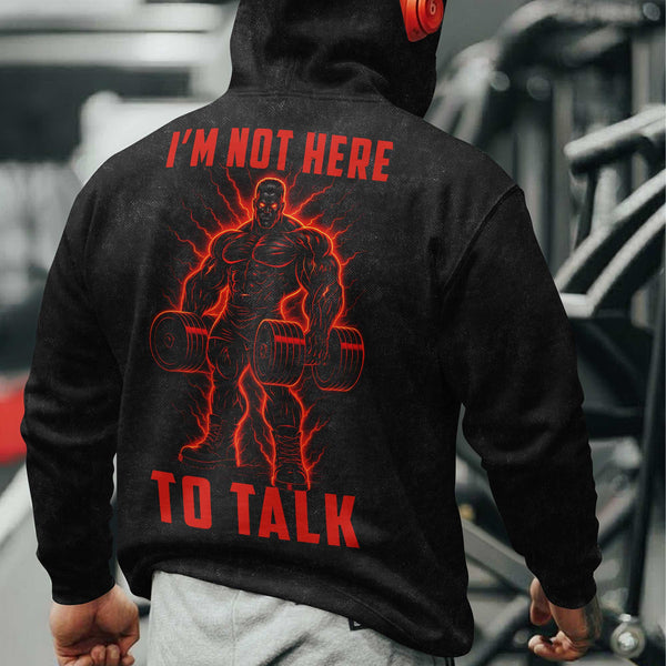 I'm Not Here To Talk Men's Gym Hoodie, Workout Shirt, Oversized Pullover Hoodie