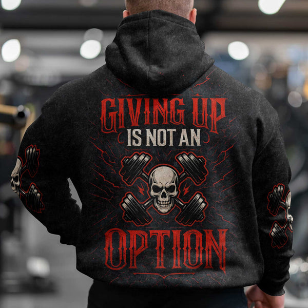 Giving Up Is Not An Option Men's Gym Hoodie, Workout Shirt, Oversized Pullover Hoodie
