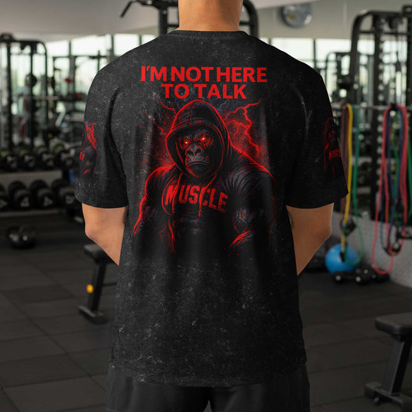 I'm Not Here To Talk Men's Gym T-Shirt, Workout Shirt, Oversized Pump Cover Tee